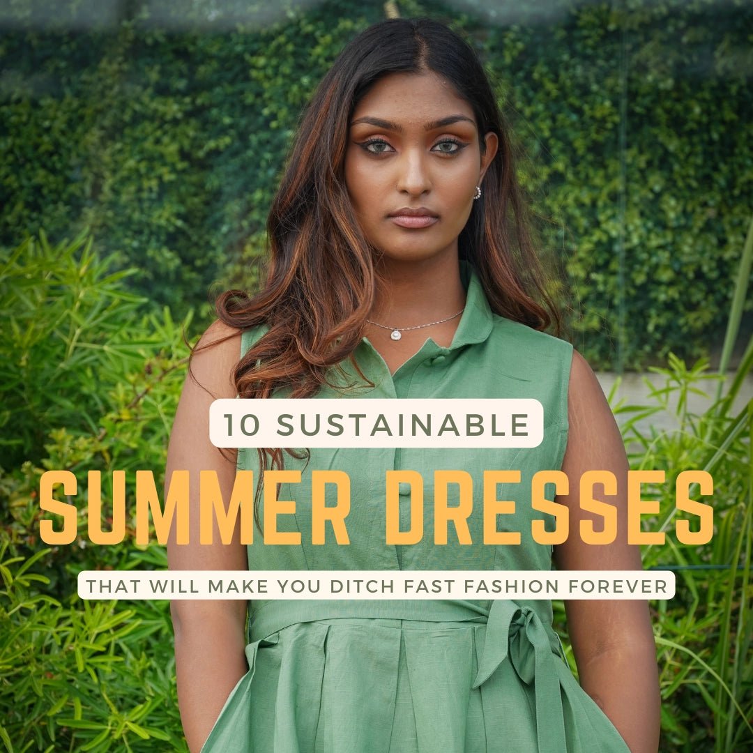10 Sustainable Summer Dresses That Will Make You Ditch Fast Fashion Fo